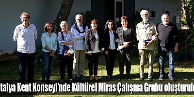 Antalya Kent Konseyi’nde Kültürel Miras Çalışma Grubu oluşturuldu