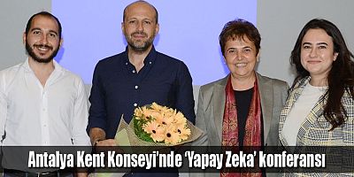 Antalya Kent Konseyi’nde ‘Yapay Zeka’ konferansı