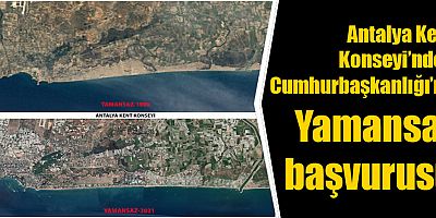 Antalya Kent Konseyi’nden Cumhurbaşkanlığı’na Yamansaz başvurusu