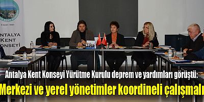 Antalya Kent Konseyi Yürütme Kurulu deprem ve yardımları görüştü