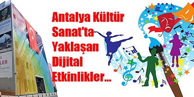 Antalya Kültür Sanat'ta Yaklaşan Dijital Etkinlikler