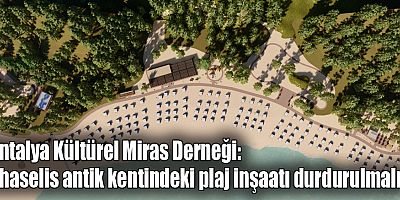 Antalya Kültürel Miras Derneği: Phaselis antik kentindeki plaj inşaatı durdurulmalı