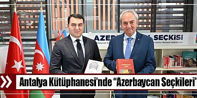 Antalya Kütüphanesi’nde “Azerbaycan Seçkileri”