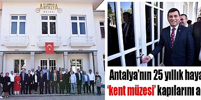 Antalya’nın 25 yıllık hayali ‘kent müzesi’ kapılarını açtı