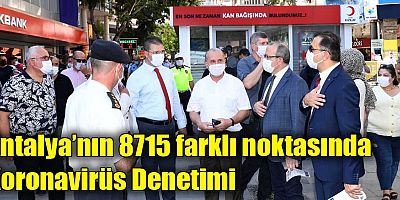 Antalya’nın 8715 farklı noktasında Koronavirüs Denetimi