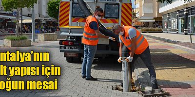 Antalya’nın alt yapısı için yoğun mesai