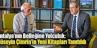 Antalya’nın Belleğine Yolculuk: Hüseyin Çimrin’in Yeni Kitapları Tanıtıldı