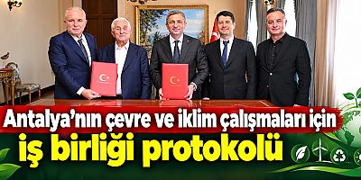 Antalya'nın çevre ve iklim çalışmaları için iş birliği protokolü