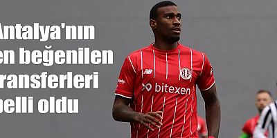Antalya'nın en beğenilen transferleri belli oldu