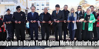 Antalya’nın En Büyük Trafik Eğitim Merkezi dualarla açıldı