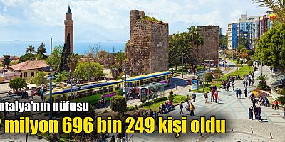 Antalya'nın nüfusu 2 milyon 696 bin 249 kişi oldu