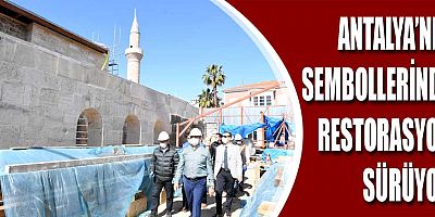 Antalya'nın sembollerinde restorasyon sürüyor