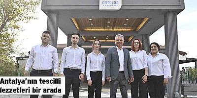 Antalya’nın tescilli lezzetleri bir arada