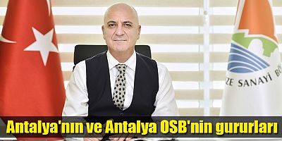 Antalya'nın ve Antalya OSB'nin gururları