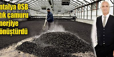 Antalya OSB atık çamuru enerjiye dönüştürdü