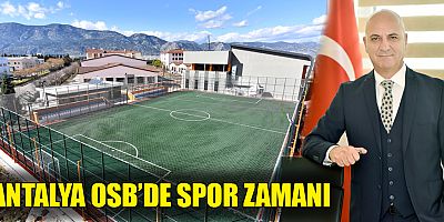 Antalya OSB'de spor zamanı