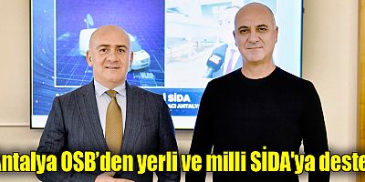 Antalya OSB’den yerli ve milli SİDA'ya destek