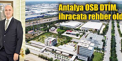 Antalya OSB DTİM, ihracata rehber oldu