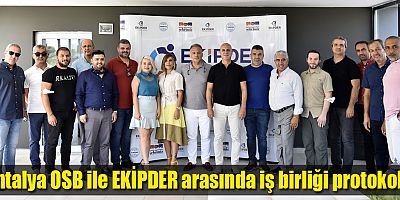 Antalya OSB ile EKİPDER arasında iş birliği protokolü