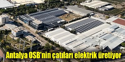 Antalya OSB'nin çatıları elektrik üretiyor