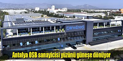 Antalya OSB sanayicisi yüzünü güneşe dönüyor