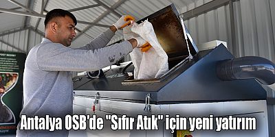 Antalya OSB yılda 260 ton organik atığı dönüştürecek