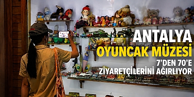 Antalya Oyuncak Müzesi 7’den 70’e ziyaretçilerini ağırlıyor