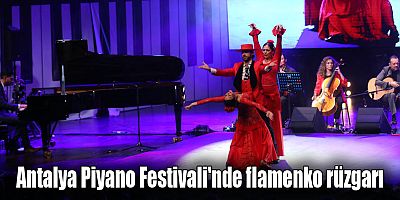 Antalya Piyano Festivali'nde flamenko rüzgarı