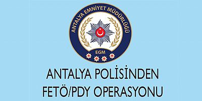 Antalya polisinden FETÖ/PDY operasyonu