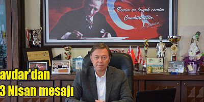 Antalya SMMM Odası Başkanı Çavdar'dan 23 Nisan mesajı