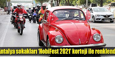 Antalya sokakları ‘HobiFest 2021’ korteji ile renklendi