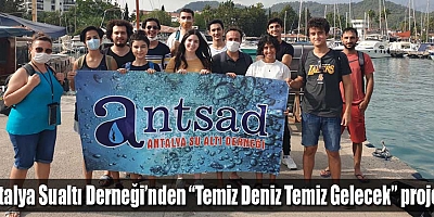 Antalya Sualtı Derneği’nden “Temiz Deniz Temiz Gelecek” projesi