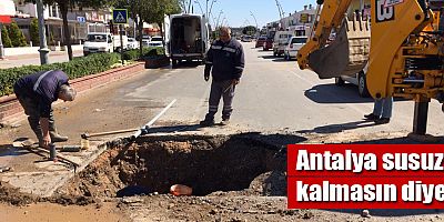 Antalya susuz kalmasın diye...