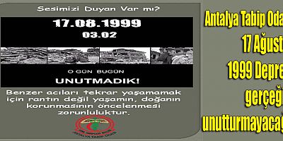 Antalya Tabip Odası: 17 Ağustos 1999 deprem gerçeğini unutturmayacağız