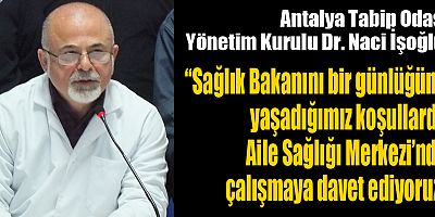 Antalya Tabip Odası'ndan Sağlık Bakanı'na bir günlüğüne aile sağlığı merkezinde çalışma daveti