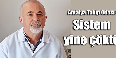 Antalya Tabip Odası: Sistem yine çöktü