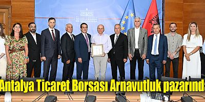 Antalya Ticaret Borsası Arnavutluk pazarında