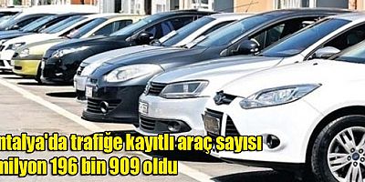 Antalya trafiğe kayıtlı araç sayısında 4. sırada