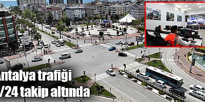 Antalya trafiği 7/24 takip altında