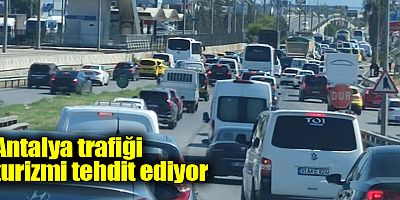 Antalya trafiği turizmi tehdit ediyor