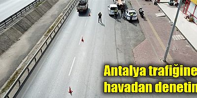 Antalya trafiğine havadan denetim