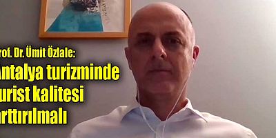 Antalya turizminde turist kalitesi arttırılmalı