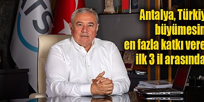 Antalya, Türkiye büyümesine en fazla katkı veren ilk 3 il arasında