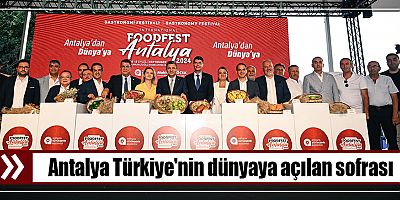 Antalya Türkiye'nin dünyaya açılan sofrası