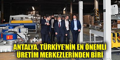 Antalya, Türkiye'nin en önemli üretim merkezlerinden biri…