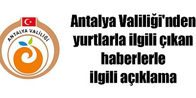 Antalya Valiliği'nden yurtlarla ilgili çıkan haberlerle ilgili açıklama