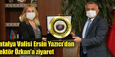 Antalya Valisi  Ersin Yazıcı’dan Rektör Özkan’a Ziyaret
