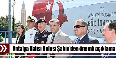 Antalya Valisi Hulusi Şahin'den önemli açıklama