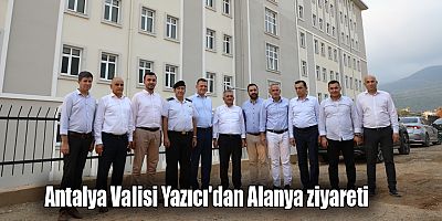Antalya Valisi Yazıcı'dan Alanya ziyareti