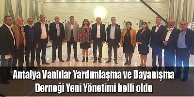 Antalya Vanlılar Yardımlaşma ve Dayanışma Derneği Yeni Yönetimi belli oldu